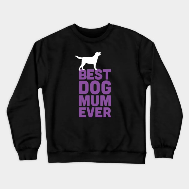 Best Labrador Retriever Dog Mum Ever - Purple Dog Lover Gift Crewneck Sweatshirt by Elsie Bee Designs